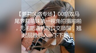 98年妹子喜欢自拍 自己自慰解决不了吃鸡巴上位自己开始动