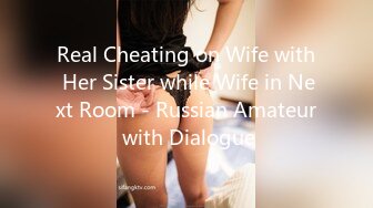 Real Cheating on Wife with Her Sister while Wife in Next Room - Russian Amateur with Dialogue